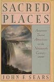 Sacred places : American tourist attractions in the nineteenth century