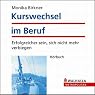 H&ouml;rbuch Kurswechsel im Beruf. Erfolgreicher sein, sich nicht mehr verbiegen