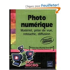 Photo num�rique : Mat�riel, prise de vue, retouche, diffusion