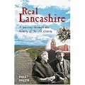 Real Lancashire: A Journey Through the History of the Old County