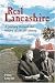 Books : Real Lancashire: A Journey Through the History of the Old County