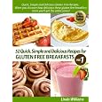 52 Nutritious and Delicious Recipes for Gluten Free Breakfasts (Quick, Simple and Delicious Gluten Free Recipes Volume 1) Discounts