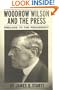 Woodrow Wilson and the Press : Prelude to the Presidency
