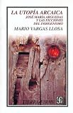 La Utopia Arcaica: Jose Maria Arguedas y Las Ficciones del Indigenismo (Letras Mexicanas)