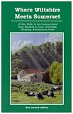 Where Wiltshire meets Somerset : 20 best walks in the country around Bath, Bradford on Avon, Trowbridge, Westbury, Warminster & Frome