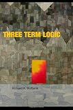 Three Term Logic: Beyond the Limits of True and False