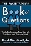 The Facilitator's Book of Questions: Tools for Looking Together at Student and Teacher Work
