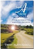 Triple A's for the Soul: Your Pathway To Personal Freedom