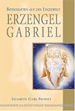 Erzengel Gabriel: Botschaften aus der Engelwelt