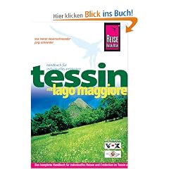 Tessin und Lago Maggiore: Das komplette Handbuch f�r individuelles Reisen und Entdecken im Tessin und am Lago Maggiore
