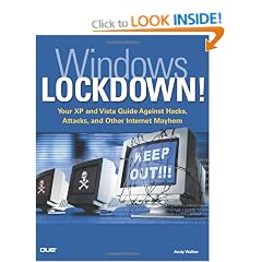 Windows Lockdown!: Vista Edition: Your XP and Vista Guide Against Hacks, Attacks and Other Internet Mayhem