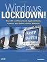 Windows Lockdown!: Vista Edition: Your XP and Vista Guide Against Hacks, Attacks and Other Internet Mayhem