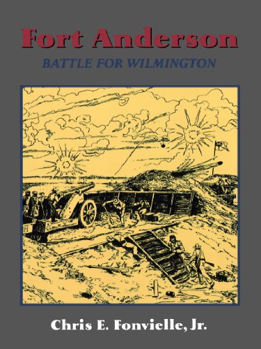 Fort Anderson: The Battle For Wilmington