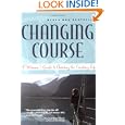 Changing Course : A Woman's Guide to Choosing the Cruising Life by Debra Cantrell and Debra Cantrell