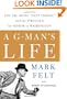 A G-Man's Life: The FBI, Being 'Deep Throat,' And the Struggle for Honor in Washington