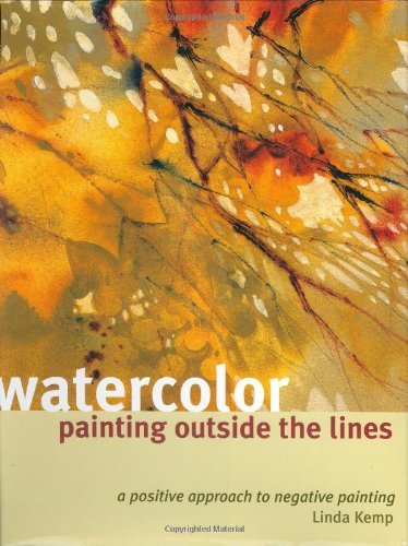 By Linda Kemp Watercolor Painting Outside the Lines (1st First Edition) [Hardcover]