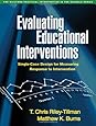 Evaluating Educational Interventions: Single-Case Design for Measuring Response to Intervention (Guilford Practical Intervention in the Schools)
