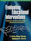 Evaluating Educational Interventions: Single-Case Design for Measuring Response to Intervention (Guilford Practical Intervention in the Schools)