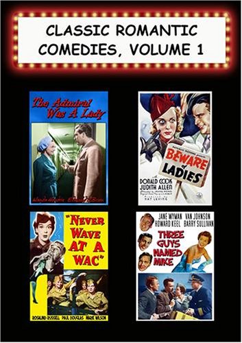 Classic Romantic Comedies #1:Admiral Was/Lady,Beware of Ladies,Never Wave At a Wac,3 Guys Named Mike