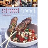 Street food. Authentische Rezepte von Mexiko bis Thailand