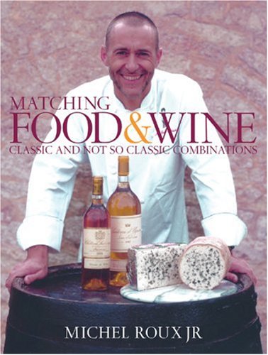 Matching Food & Wine: Classic and Not So Classic Combinations