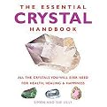 Essential Crystal Handbook (All the Crystals You Will Ever Need for Health, Healing, And Happiness) (Paperback)