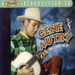 A Proper Introduction to Gene Autry Dont Fence Me In by Gene Autry