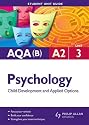 AQA (B) A2 Psychology: Unit 3: Child Development and Applied Options (Student Unit Guides)