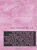 The annals of Roger de Hoveden : Comprising the history of England and of other countries of Europe