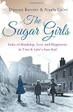 The Sugar Girls: Tales of Hardship, Love and Happiness in Tate & Lyle's East End