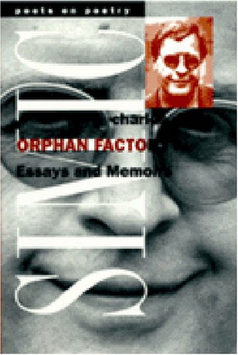 Orphan Factory: Essays and Memoirs (Poets on Poetry)