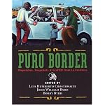 Puro Border: Dispatches, Snapshots, & Graffiti from the US/Mexico Border book cover