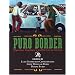 Puro Border: Dispatches, Snapshots, & Graffiti from the US/Mexico Border