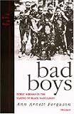 Bad Boys: Public Schools in the Making of Black Masculinity (Law, Meaning, and Violence)