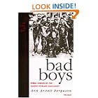 Bad Boys: Public Schools in the Making of Black Masculinity (Law, Meaning, and Violence) by  Ann Arnett Ferguson