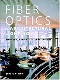 Fiber Optics in Architectural Lighting: Methods, Design, and Applications