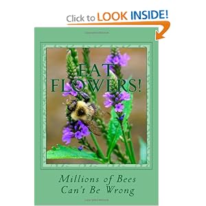 Amazon.com: Eat Flowers!: Millions of Bees Can't Be Wrong ...