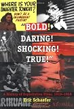 Bold! Daring! Shocking! True!