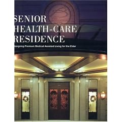 Senior Health-Care Residence: Designing Premium Medical Assisted Living for the Elderly