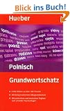 Grundwortschatz Polnisch: 6 000 W�rter zu �ber 100 Themen. Mit farbig markiertem Alltagswortschatz. Mit polnischenm und deutschem Register zum schnellen Nachschlagen