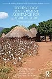 Technology development assistance for agriculture : putting research into use in low income countries