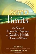 Zero Limits: The Secret Hawaiian System for Wealth, Health, Peace, and More