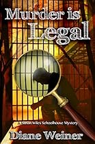 Murder is Legal (The Susan Wiles Schoolhouse Mysteries Book 6) Murder is Legal (The Susan Wiles Schoolhouse Mysteries Book 6)