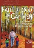 Fatherhood for Gay Men: An Emotional and Practical Guide to Becoming a Gay Dad