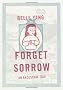 Forget Sorrow: An Ancestral Tale