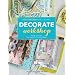 Decorate Workshop: Design and Style Your Space in 8 Creative Steps