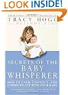 Secrets of the Baby Whisperer: How to Calm, Connect, and Communicate with Your Baby