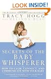 Secrets of the Baby Whisperer: How to Calm, Connect, and Communicate with Your Baby