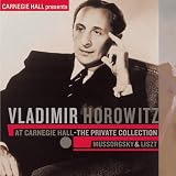 Vladimir Horowitz at Carnegie Hall - the Private Collection: Moussorgski & Lisztpar Franz Liszt