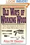Old Ways of Working Wood: The Techniques and Tools of a Time Honored Craft